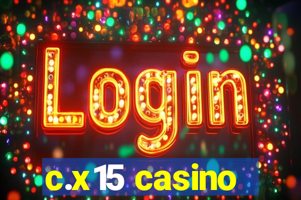 c.x15 casino